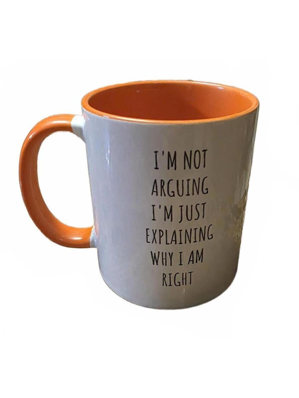 I'm Not Arguing I'm Right Orange Accent Ceramic Coffee Mug